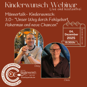 Männertalk- Kinderwunsch 3.0- “Unser Weg durch Fehlgeburt, Asherman und neue Chancen“ - Kinderwunschwebinar