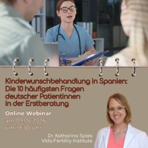 Kinderwunschwebinar: Kinderwunschbehandlung in Spanien Die 10 häufigsten Fragen deutscher Patientinnen in der Erstberatung